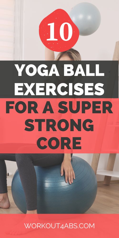 10 Yoga Ball Exercises for Super Strong Core